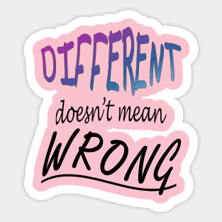 Different Doesnt Mean Wrong Sticker